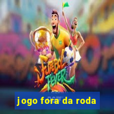 jogo fora da roda